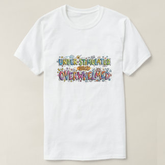 Onderstimulatie maar Overweldigd Grappige Doodle T-shirt