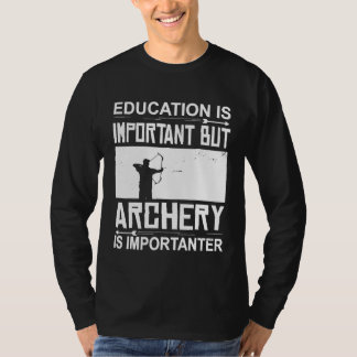 Onderwijs boogschieten is belangrijk boogschieten t-shirt