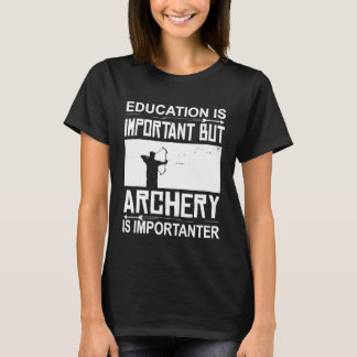 Onderwijs boogschieten is belangrijk boogschieten t-shirt