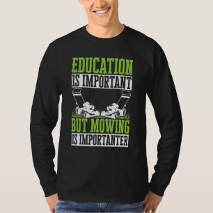 Onderwijs in het maaien van gazons is belangrijk, t-shirt