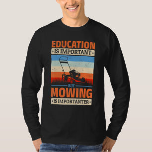 Onderwijs in het maaien van gazons is belangrijk, t-shirt