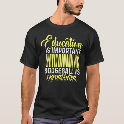 Onderwijs is belangrijk dat dodgeball t-shirt (Voorkant)