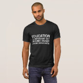 Onderwijs is belangrijk grappig rondje t-shirt (Voorkant volledig)