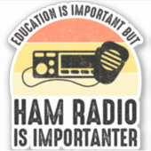 Onderwijs is belangrijk - Ham Radio is belangrijk Sticker (Voorkant)