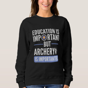 Onderwijs is belangrijk, maar Archery is belangrij Trui