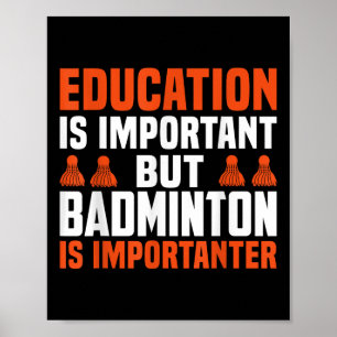 Onderwijs is belangrijk, maar badminton is belangr poster
