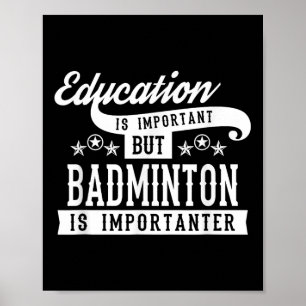 Onderwijs Is Belangrijk Maar Badminton Is Belangri Poster