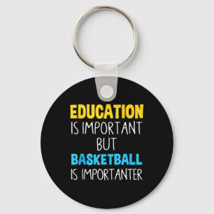 Onderwijs is belangrijk, maar Basketball is belang Sleutelhanger