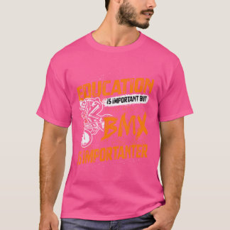 Onderwijs is belangrijk, maar BMX is belangrijk BM T-shirt