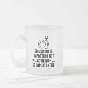 Onderwijs is belangrijk, maar bowlen is belangrijk matglas koffiemok