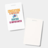 onderwijs is belangrijk , maar de jacht is belangr badge (Front & Back)