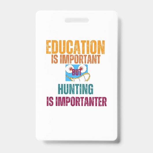 onderwijs is belangrijk , maar de jacht is belangr badge (Front)