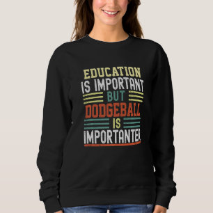 Onderwijs is belangrijk, maar Dodgeball is belangr Trui