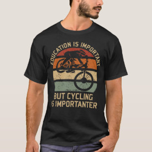 Onderwijs is belangrijk, maar fietsen is belangrij t-shirt