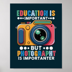Onderwijs is belangrijk, maar fotografie is belang poster