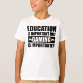 Onderwijs is belangrijk, maar games zijn belangrij t-shirt (Voorkant)