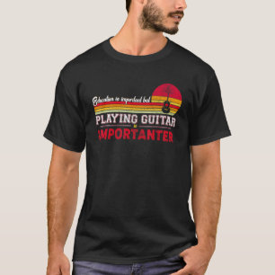 Onderwijs Is Belangrijk Maar Gitaar Spelen Is Bela T-shirt