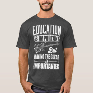 Onderwijs is belangrijk, maar gitaar spelen is i t-shirt