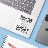 Onderwijs is belangrijk, maar haken is belangrijk sticker (Laptop met iPhone)