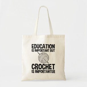 Onderwijs is belangrijk, maar haken is belangrijk tote bag
