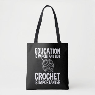 Onderwijs is belangrijk, maar haken is belangrijk tote bag