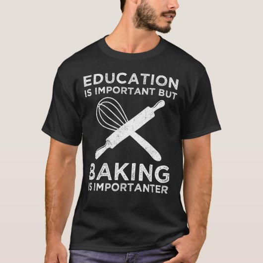 Onderwijs is belangrijk, maar het bakken is belang t-shirt (Voorkant)