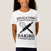Onderwijs is belangrijk, maar het bakken is belang t-shirt (Voorkant)