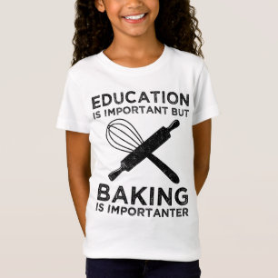 Onderwijs is belangrijk, maar het bakken is belang t-shirt