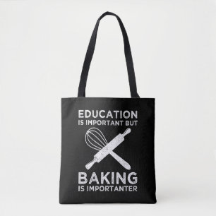 Onderwijs is belangrijk, maar het bakken is belang tote bag