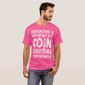 Onderwijs is belangrijk, maar het verzamelen van m t-shirt (Voorkant volledig)