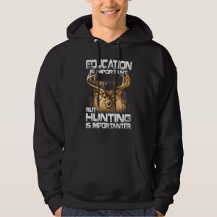 Onderwijs is belangrijk, maar jagen is belangrijk hoodie