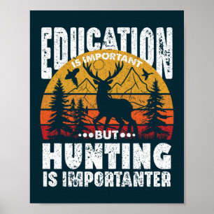 Onderwijs is belangrijk, maar jagen is belangrijk poster