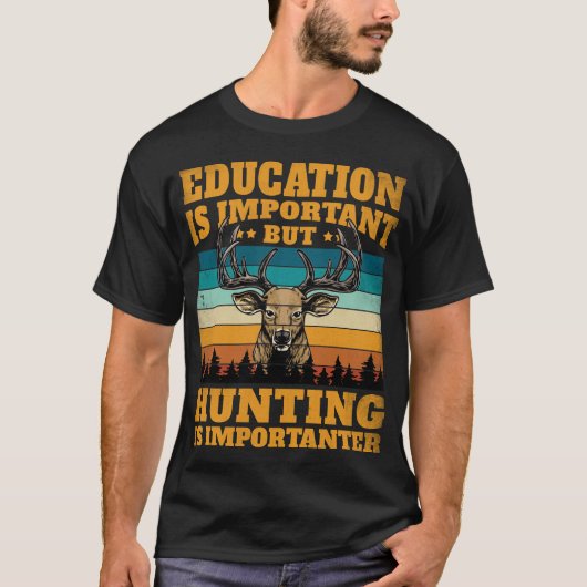 Onderwijs is belangrijk, maar jagen is belangrijk t-shirt (Voorkant)