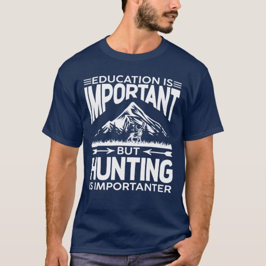 Onderwijs is belangrijk, maar jagen is belangrijk t-shirt (Voorkant)