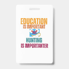onderwijs is belangrijk maar jagen is belangrijker badge