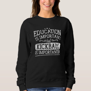 Onderwijs is belangrijk, maar kickball is belangri trui