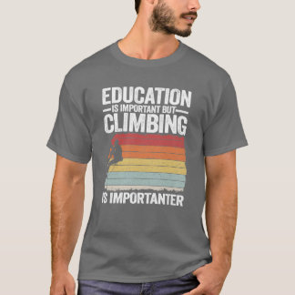 Onderwijs Is Belangrijk Maar Klimmen Is Belangrijk T-shirt