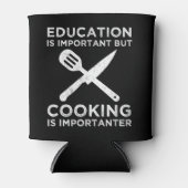 Onderwijs is belangrijk, maar koken is belangrijk blikjeskoeler (Voorkant)