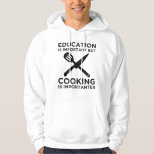 Onderwijs is belangrijk, maar koken is belangrijk hoodie