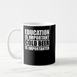 Onderwijs is belangrijk, maar koudbier is belangri koffiemok