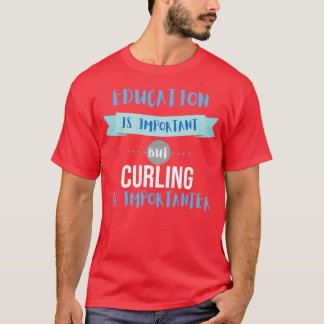 Onderwijs is belangrijk, maar krommen is belangrij t-shirt