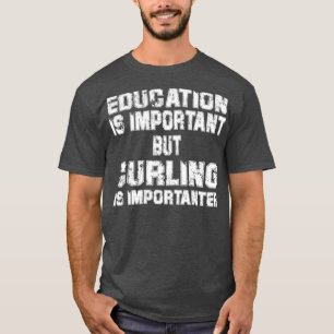 Onderwijs is belangrijk, maar krommen is belangrij t-shirt