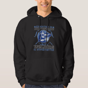 Onderwijs Is Belangrijk Maar Lassen Is Belangrijke Hoodie
