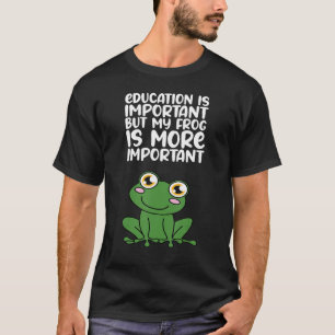 Onderwijs is belangrijk, maar mijn kikker is belan t-shirt