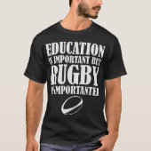 Onderwijs is belangrijk, maar Rugby is belangrijk T-shirt (Voorkant)