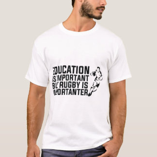 onderwijs is belangrijk , maar rugby is belangrijk t-shirt