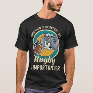 Onderwijs is belangrijk, maar Rugby is belangrijk T-shirt