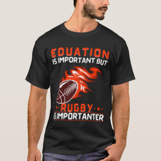 Onderwijs is belangrijk, maar Rugby is belangrijk T-shirt