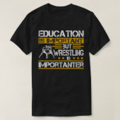 Onderwijs is belangrijk, maar rusteling is belangr t-shirt (Design voorkant)