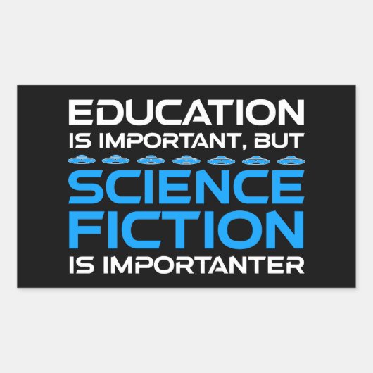 Onderwijs is belangrijk, maar sci-fi is belangrijk rechthoekige sticker (Voorkant)